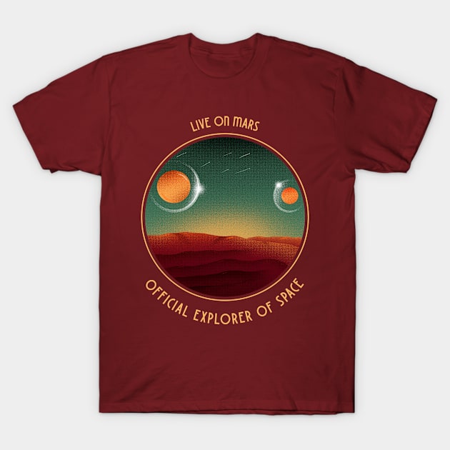 Live On Mars, Official Explorer Of Space T-Shirt by bloomby